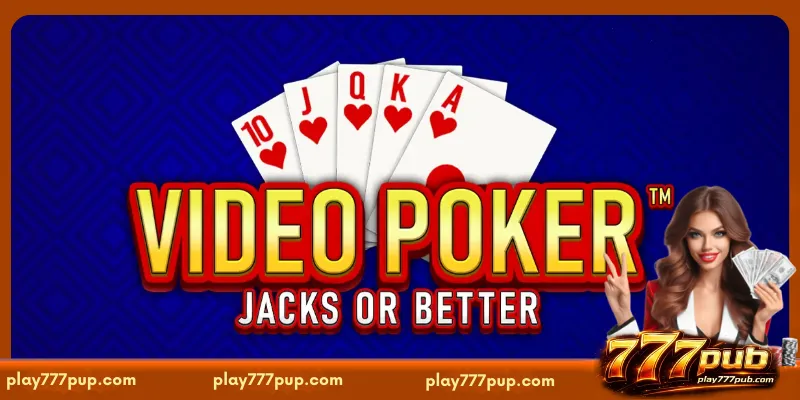 A Complete Overview of Video Poker Jacks or Better